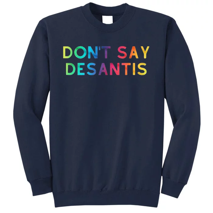 Don't Say DeSantis Rainbow Say Gay Graphic Tall Tall Sweatshirt