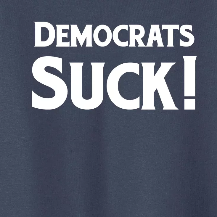 Democrats Suck Toddler T-Shirt