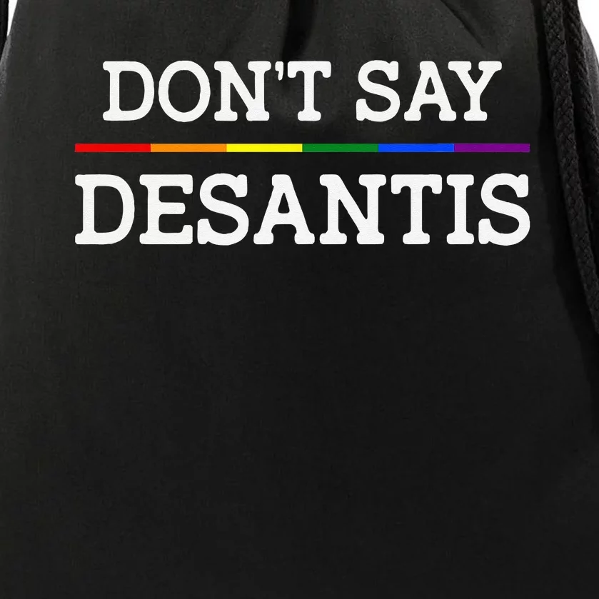 Don't Say DeSantis Florida Say Gay LGBTQ Pride Anti DeSantis Drawstring Bag