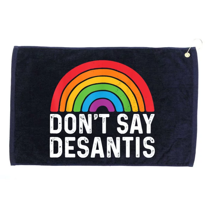 Dont Say DeSantis Florida Say Gay LGBTQ Pride Anti DeSantis Grommeted Golf Towel