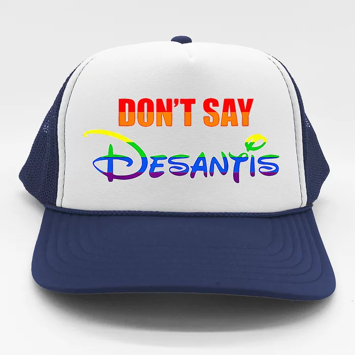 Dont Say DeSantis Florida Say Gay LGBTQ Pride Anti DeSantis Trucker Hat