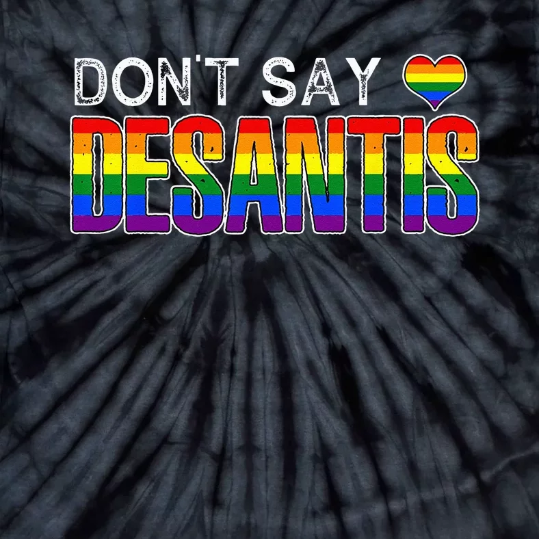 Dont Say DeSantis Anti Liberal Florida Say Gay LGBTQ Pride Tie-Dye T-Shirt