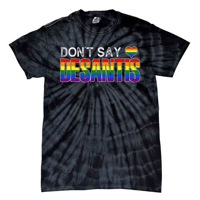 Dont Say DeSantis Anti Liberal Florida Say Gay LGBTQ Pride Tie-Dye T-Shirt