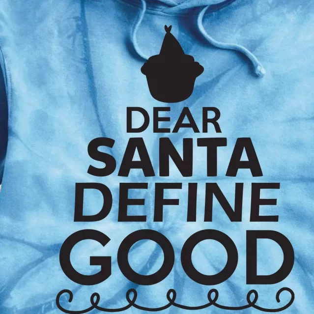 Dear Santa Define Good Tie Dye Hoodie