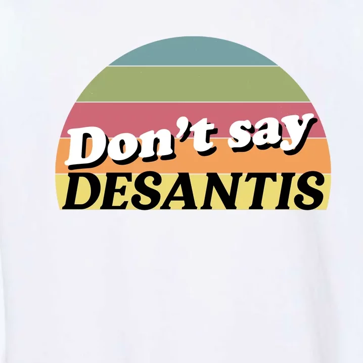 Don't Say DeSantis Rainbow Say Gay Graphic Garment-Dyed Sweatshirt