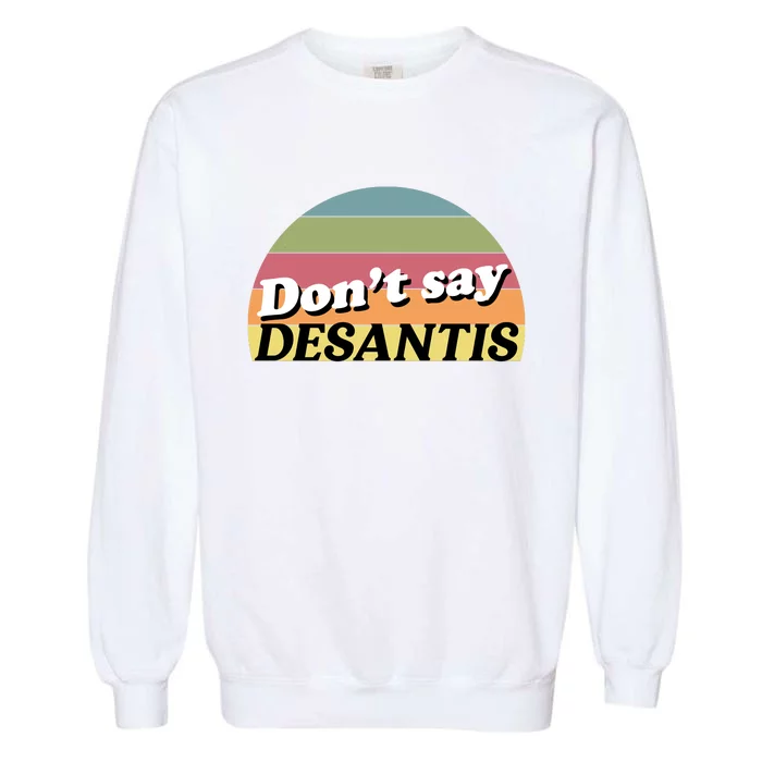 Don't Say DeSantis Rainbow Say Gay Graphic Garment-Dyed Sweatshirt