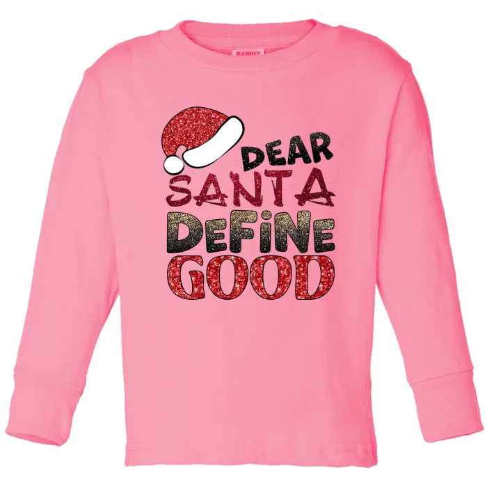 Dear Santa Define Good Ugly Christmas Xmas Gift Toddler Long Sleeve Shirt