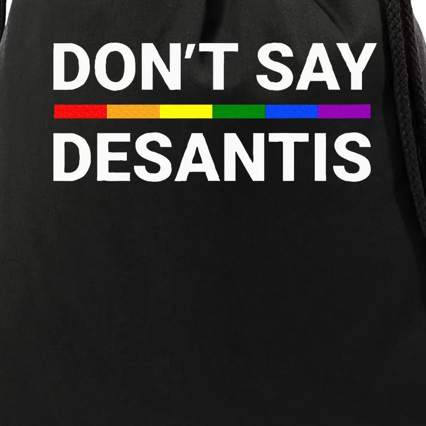 Dont Say Desantis Florida Say G.A.Y L.G.B.T.Q Pride Anti Desantis Drawstring Bag