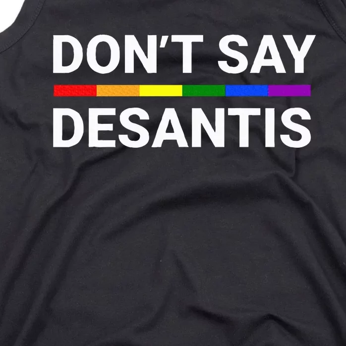 Dont Say Desantis Florida Say G.A.Y L.G.B.T.Q Pride Anti Desantis Tank Top