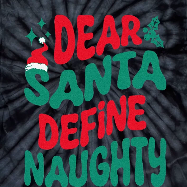 Dear Santa Define Naughty Matching Christmas Family Tie-Dye T-Shirt