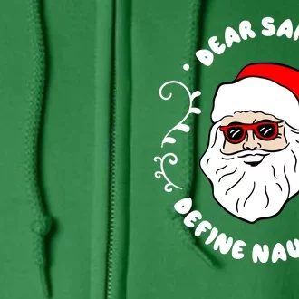 Dear Santa Define Naughty Funny St Nick Claus Christmas Full Zip Hoodie