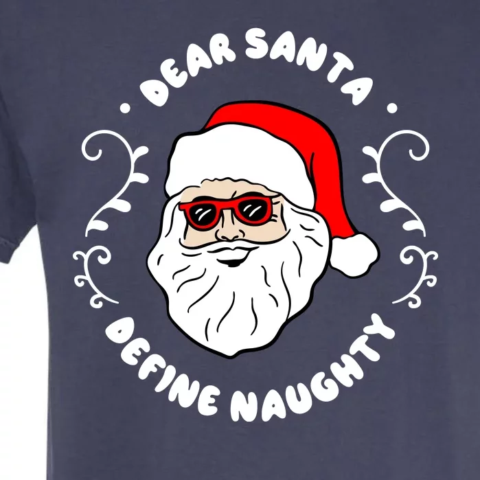 Dear Santa Define Naughty Funny St Nick Claus Christmas Garment-Dyed Heavyweight T-Shirt