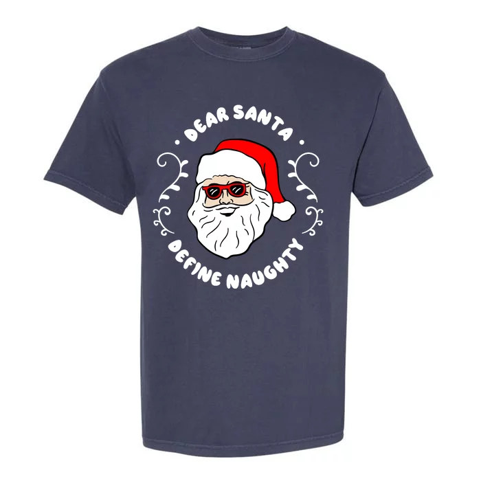 Dear Santa Define Naughty Funny St Nick Claus Christmas Garment-Dyed Heavyweight T-Shirt