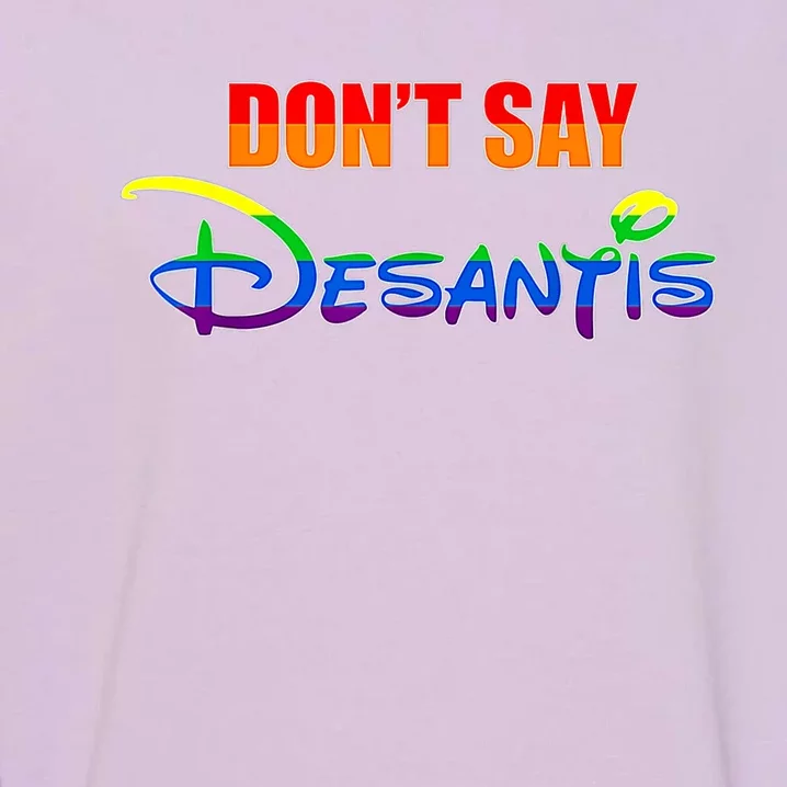 Dont Say DeSantis Florida Say Gay LGBTQ Pride Anti DeSantis Garment-Dyed Sweatshirt