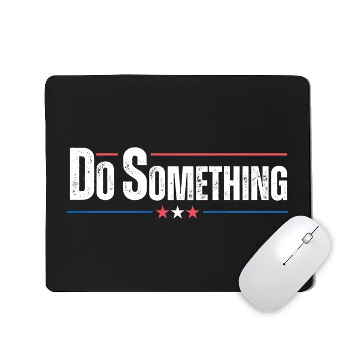 Do Something Mousepad