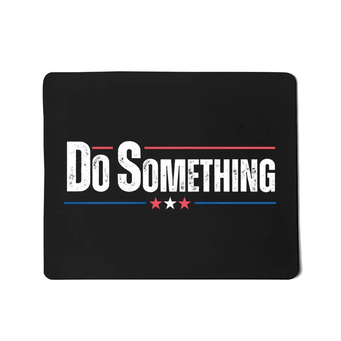 Do Something Mousepad