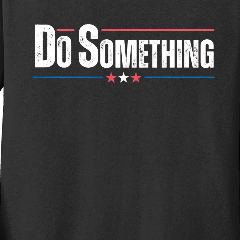 Do Something Kids Long Sleeve Shirt