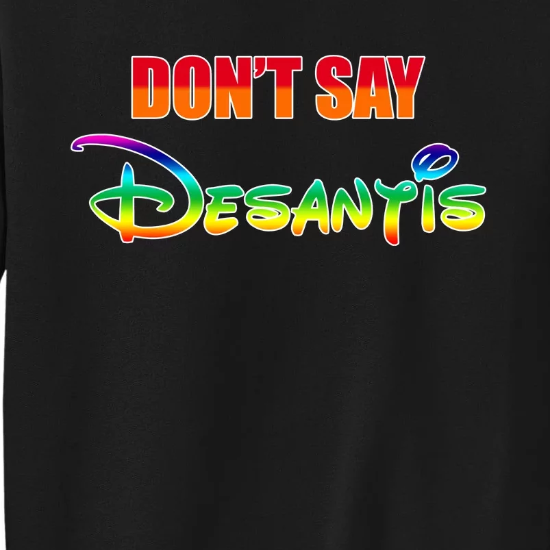 Dont Say Desantis Anti Florida Tall Sweatshirt