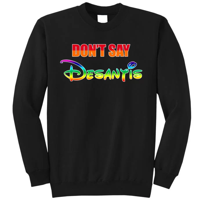 Dont Say Desantis Anti Florida Tall Sweatshirt