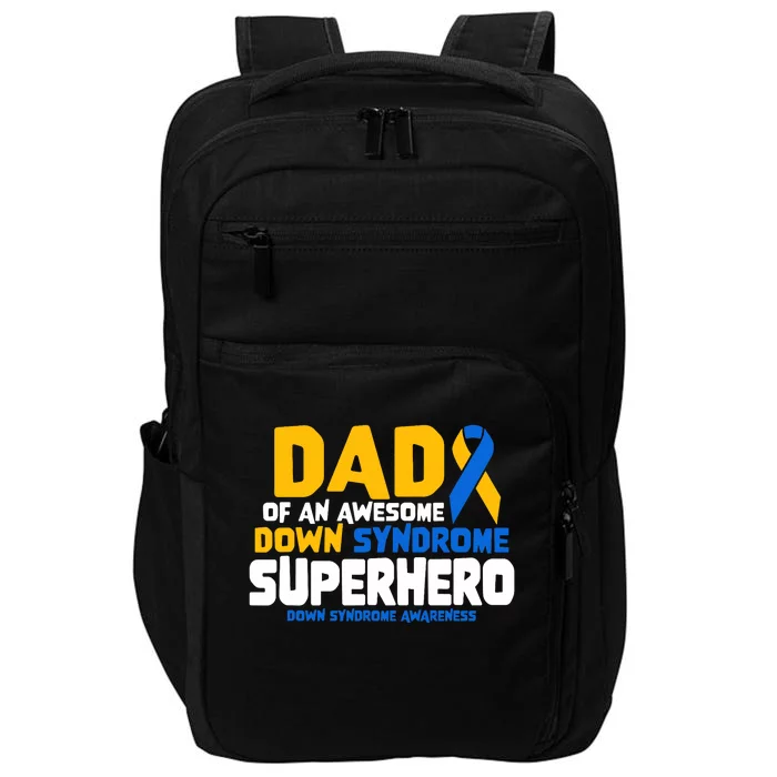 Down Syndrome Dad Of A T21 Superhero Down Syndrome Awareness Impact Tech Backpack