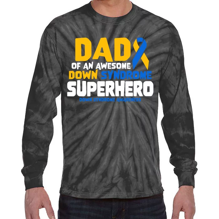 Down Syndrome Dad Of A T21 Superhero Down Syndrome Awareness Tie-Dye Long Sleeve Shirt