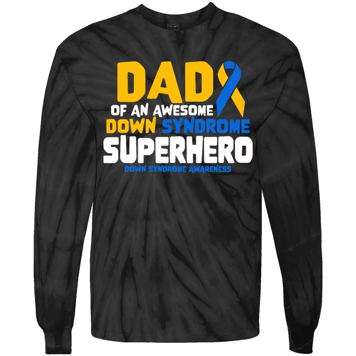 Down Syndrome Dad Of A T21 Superhero Down Syndrome Awareness Tie-Dye Long Sleeve Shirt