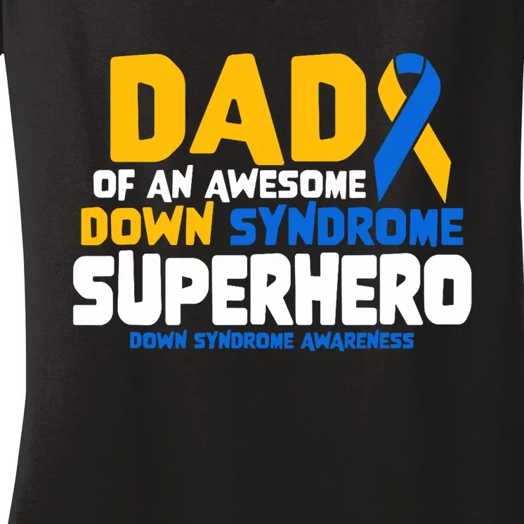 Down Syndrome Dad Of A T21 Superhero Down Syndrome Awareness Women's V-Neck T-Shirt