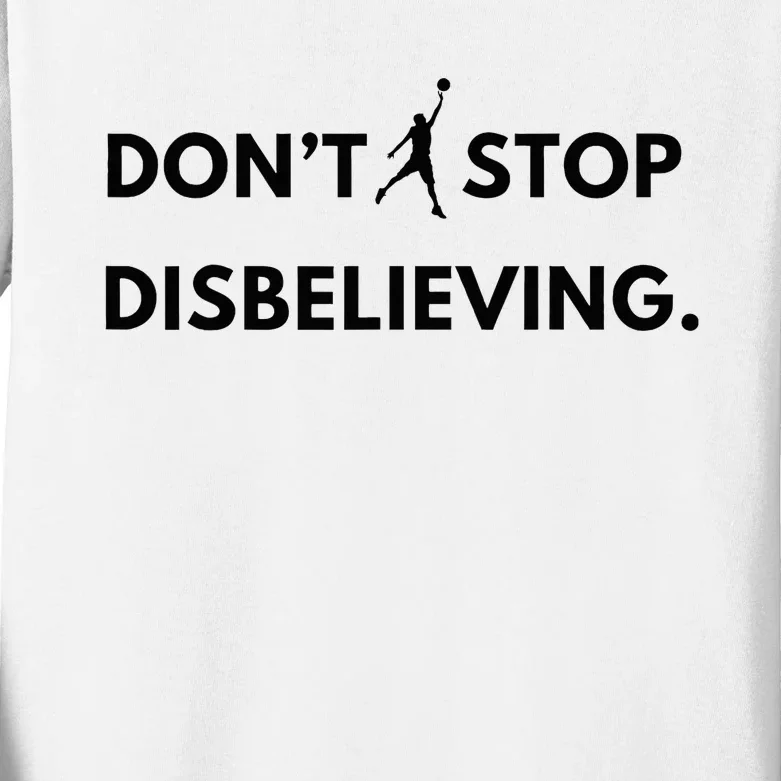 Don’T Stop Disbelieving Funny Parody Design Kids Long Sleeve Shirt