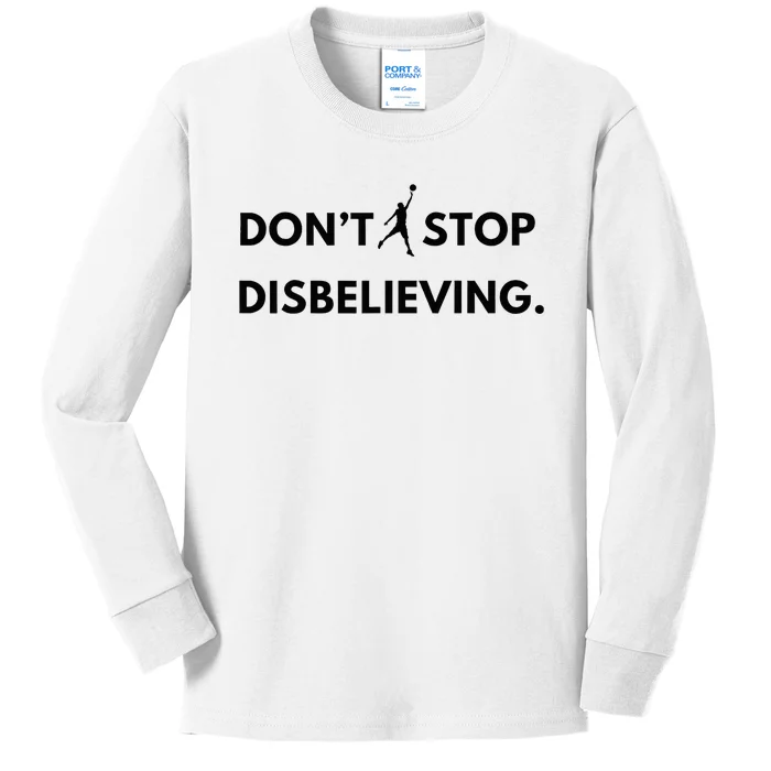 Don’T Stop Disbelieving Funny Parody Design Kids Long Sleeve Shirt