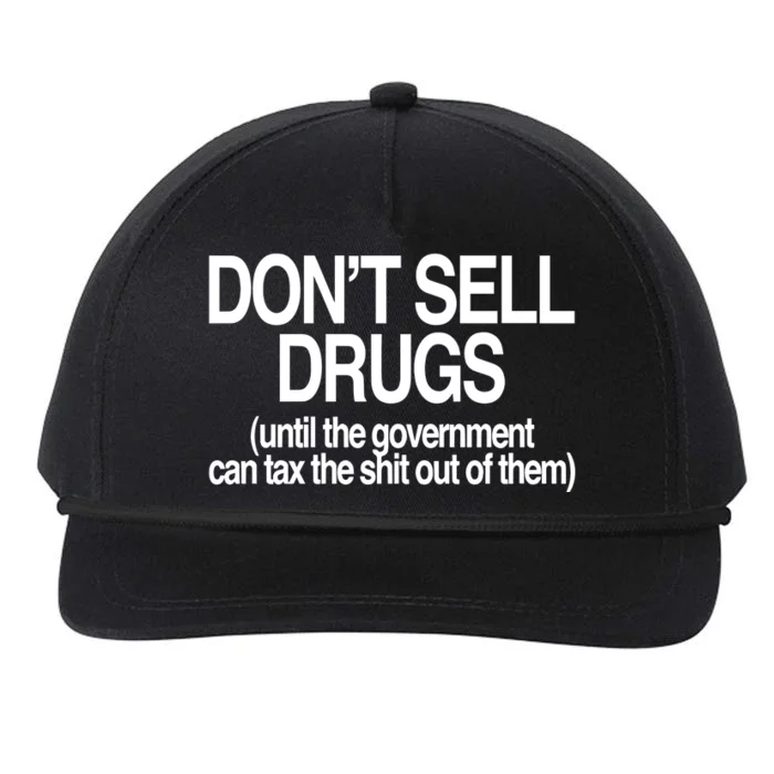 DonT Sell Drugs Until The Government Can Tax The Shit Out Of Them Snapback Five-Panel Rope Hat