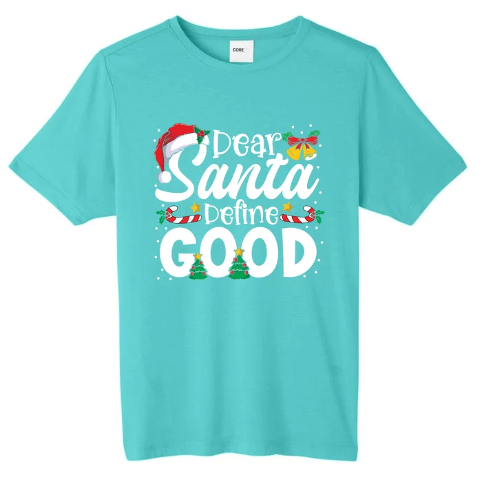 Dear Santa Define Good Christmas Matching Gift ChromaSoft Performance T-Shirt