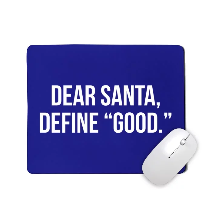 Dear Santa Define Good Gift Mousepad