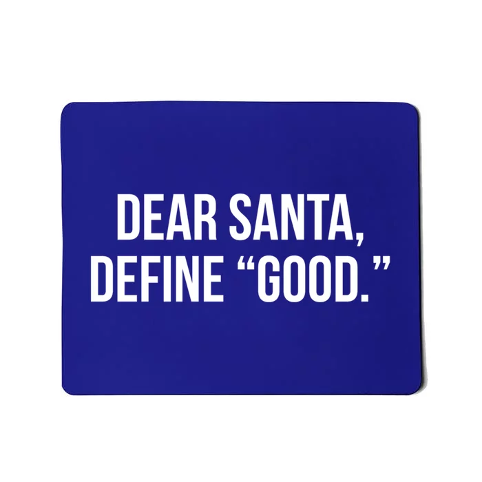 Dear Santa Define Good Gift Mousepad