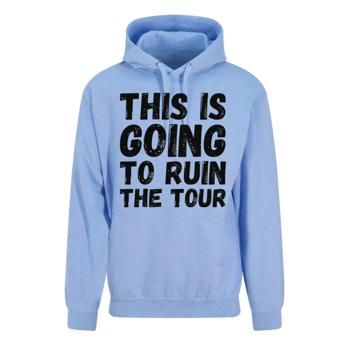 This Is Going To Ruin The T.o.u.r Funny Travel Humor Unisex Surf Hoodie