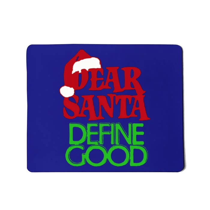 Dear Santa Define Good Gift Mousepad