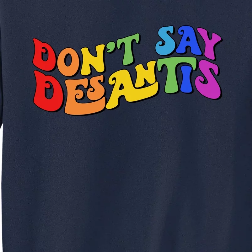 Don't Say Desantis Rainbow Curvy Cool Tall Sweatshirt