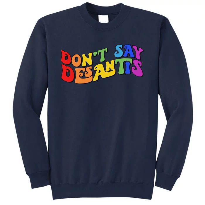 Don't Say Desantis Rainbow Curvy Cool Tall Sweatshirt