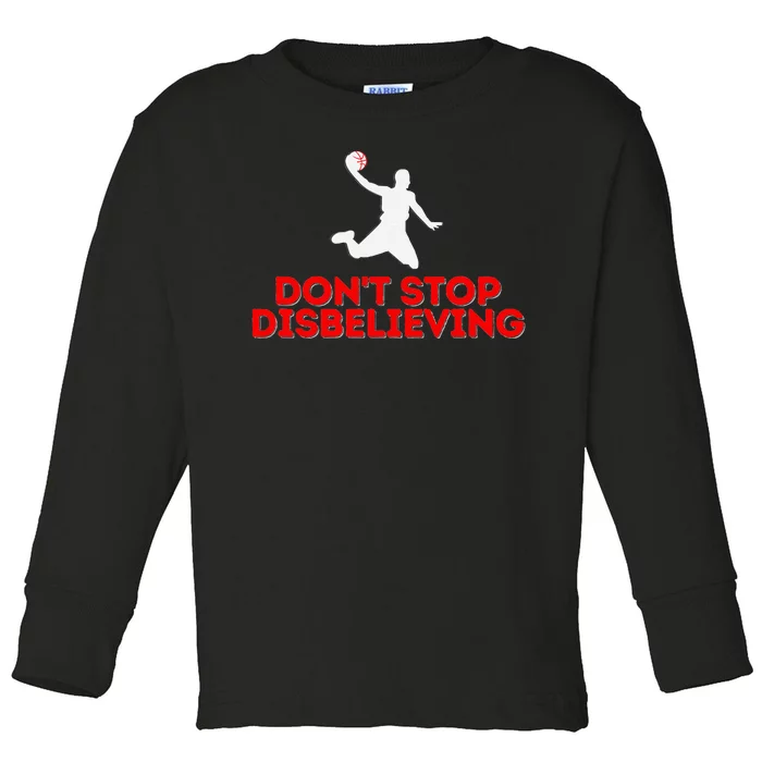 Don’T Stop Disbelieving Funny Parody Design Toddler Long Sleeve Shirt