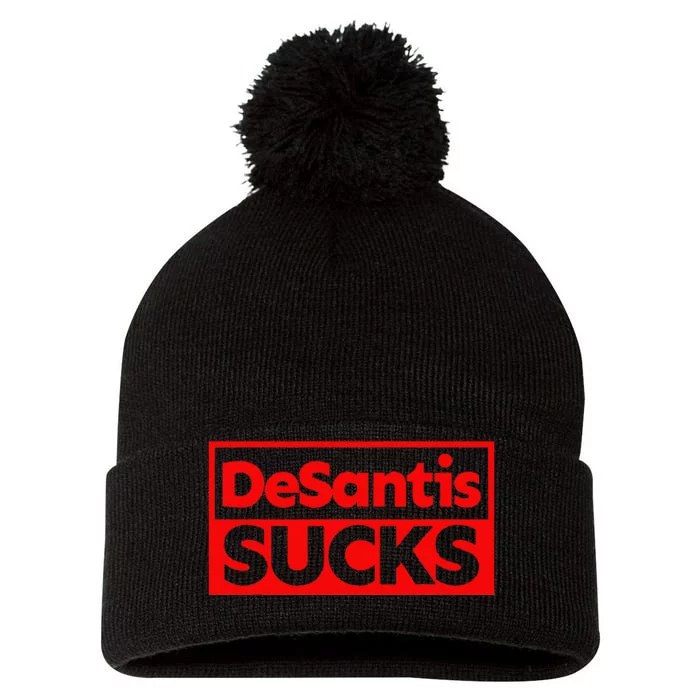 DeSantis Sucks DESANTIS IS AN IDIOT DESANTIS IS A MORON Pom Pom 12in Knit Beanie