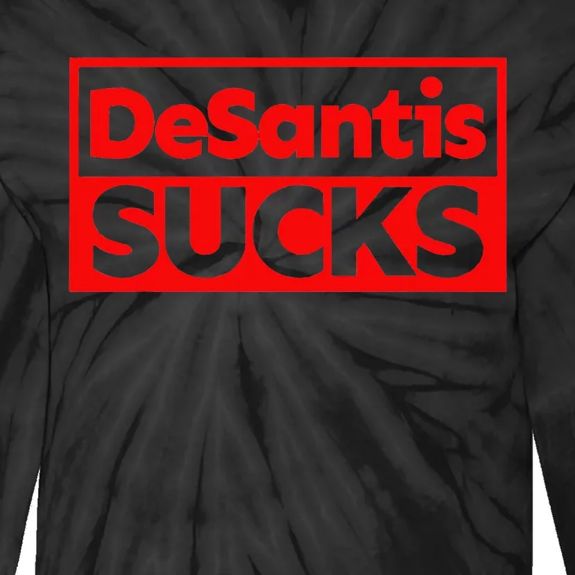 DeSantis Sucks DESANTIS IS AN IDIOT DESANTIS IS A MORON Tie-Dye Long Sleeve Shirt