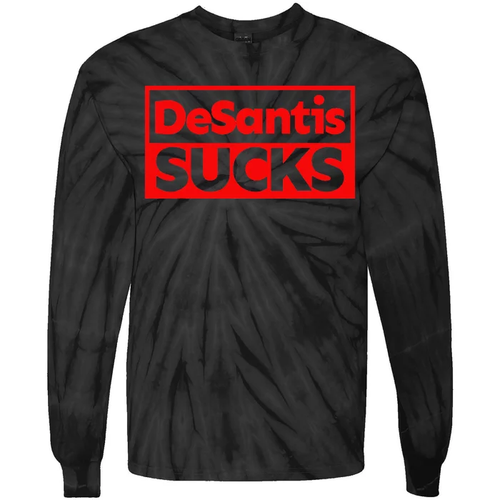 DeSantis Sucks DESANTIS IS AN IDIOT DESANTIS IS A MORON Tie-Dye Long Sleeve Shirt