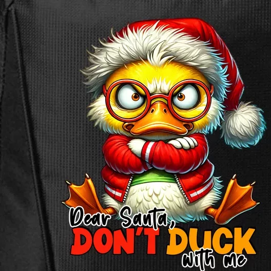 Dear Santa Dont Duck With Me Funny Sarcastic Grumpy Duck Christmas City Backpack