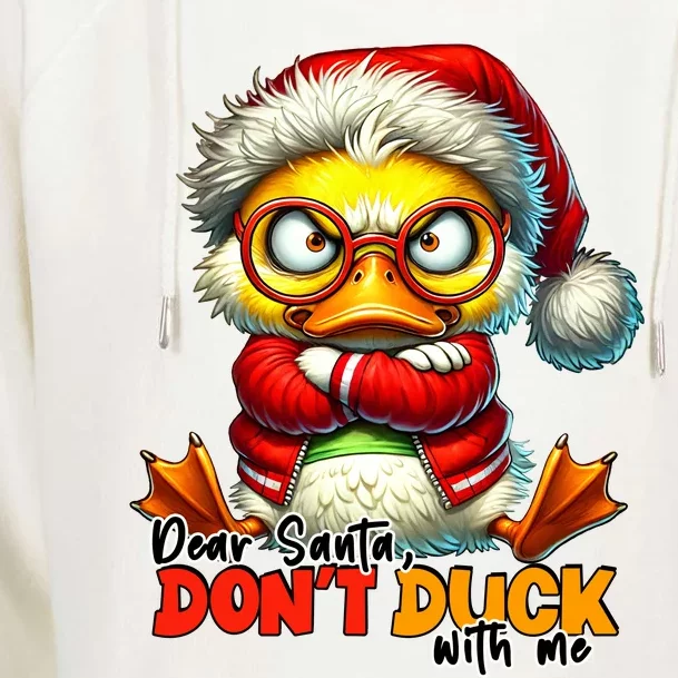 Dear Santa Dont Duck With Me Funny Sarcastic Grumpy Duck Christmas Womens Funnel Neck Pullover Hood