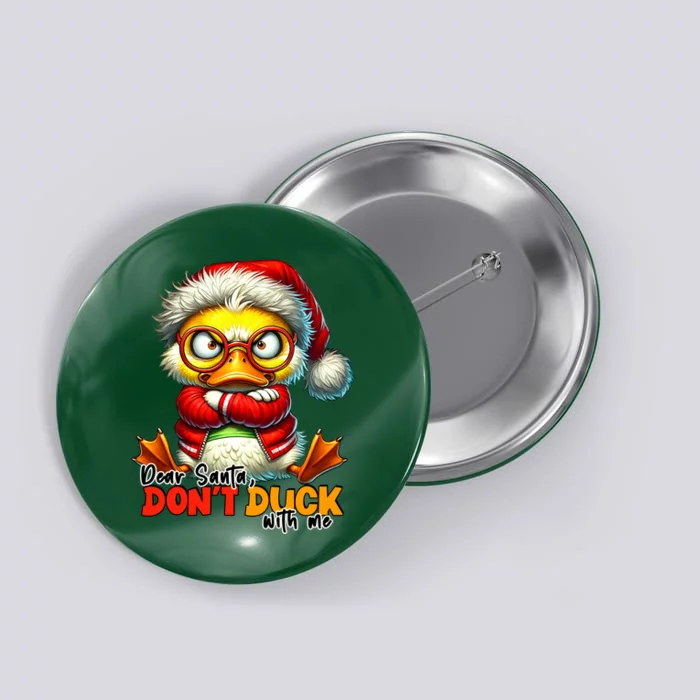 Dear Santa Dont Duck With Me Funny Sarcastic Grumpy Duck Christmas Button