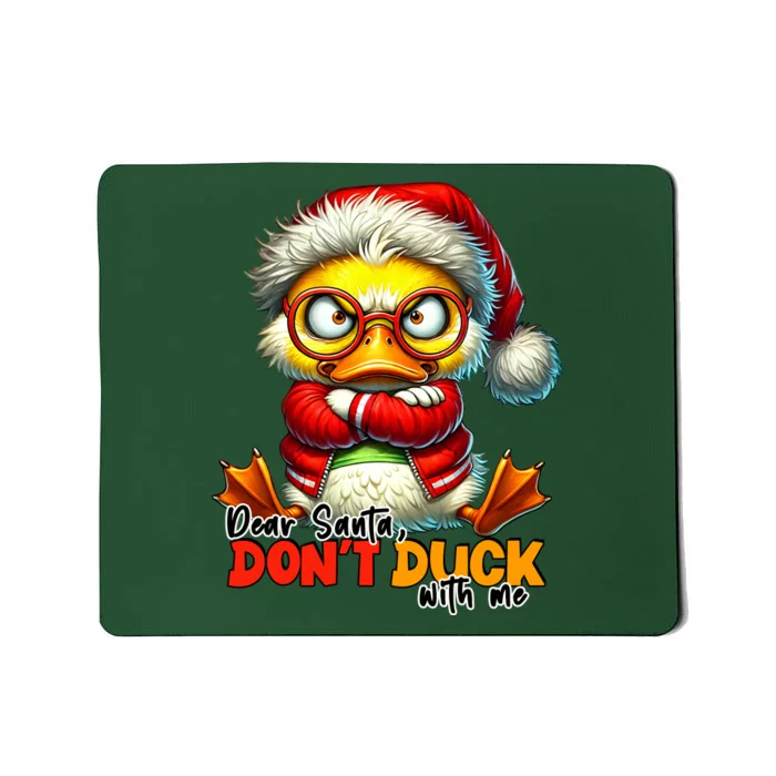 Dear Santa Dont Duck With Me Funny Sarcastic Grumpy Duck Christmas Mousepad