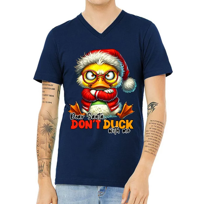 Dear Santa Dont Duck With Me Funny Sarcastic Grumpy Duck Christmas V-Neck T-Shirt