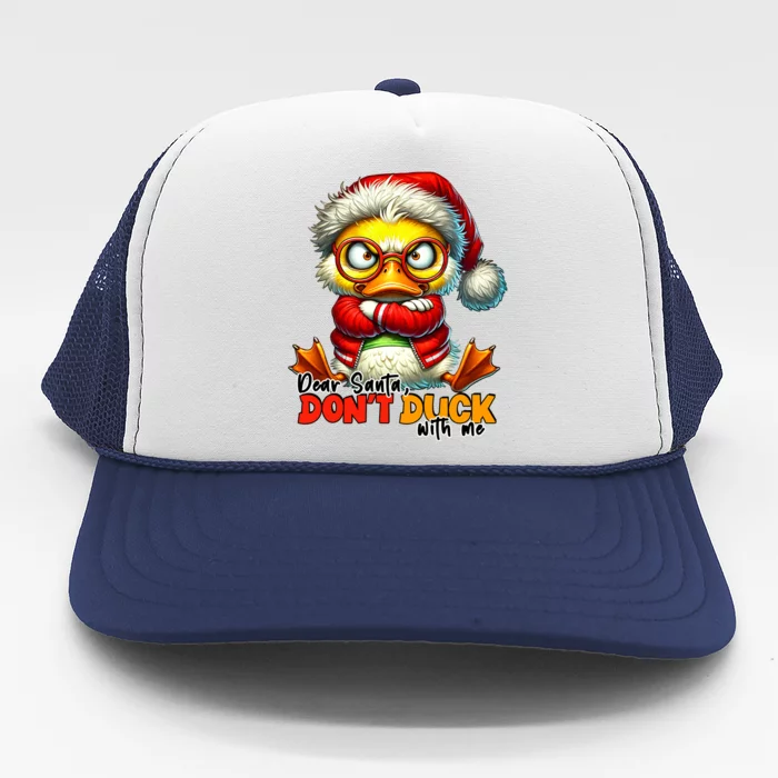 Dear Santa Dont Duck With Me Funny Sarcastic Grumpy Duck Christmas Trucker Hat