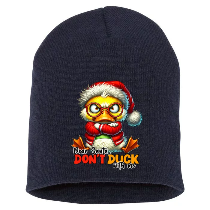 Dear Santa Dont Duck With Me Funny Sarcastic Grumpy Duck Christmas Short Acrylic Beanie