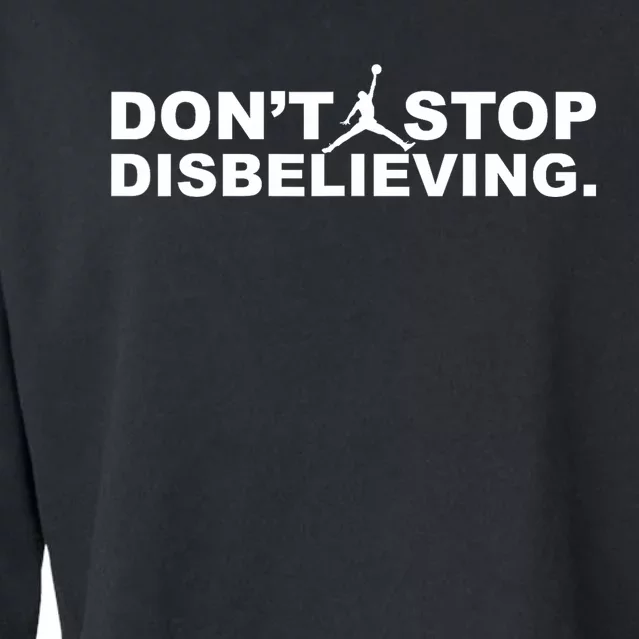 DonT Stop Disbelieving Cropped Pullover Crew