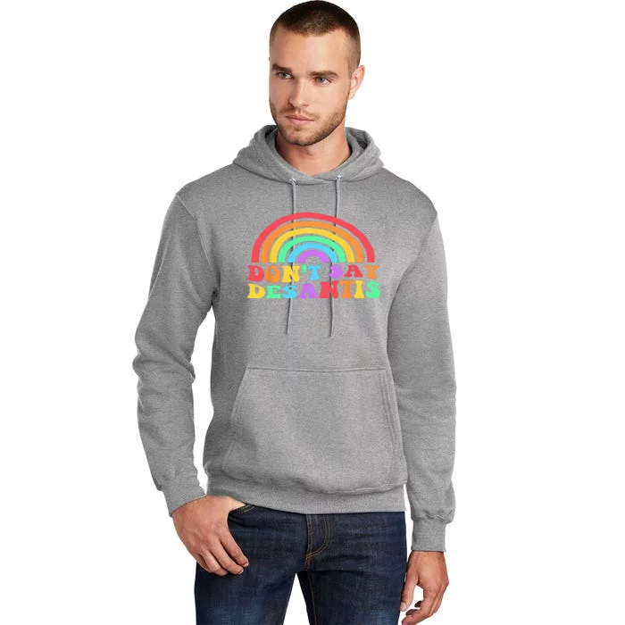 Dont Say Desantis Rainbow LGBT Pride Anti Desantis Tall Hoodie